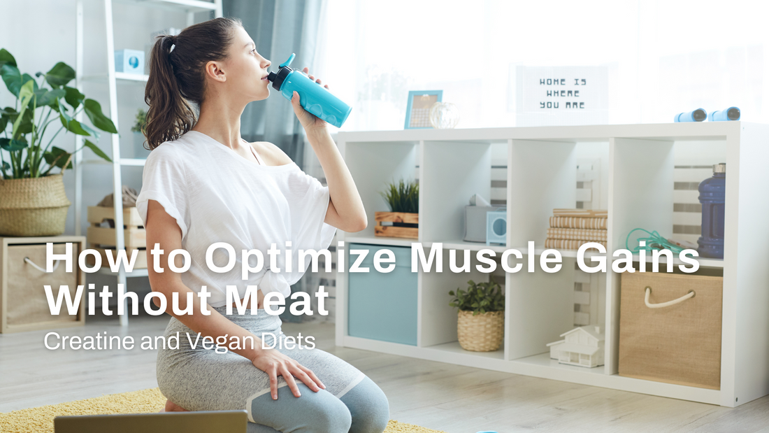 Creatine and Vegan Diets: How to Optimize Muscle Gains Without Meat