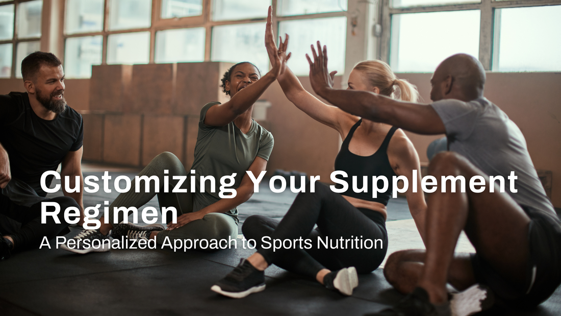 Customizing Your Supplement Regimen: A Personalized Approach to Sports Nutrition