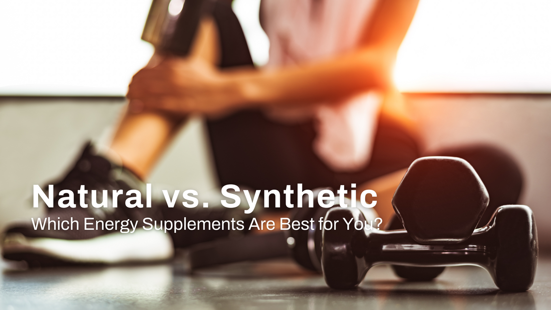 Natural vs. Synthetic: Which Energy Supplements Are Best for You?