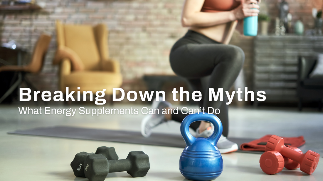 Breaking Down the Myths: What Energy Supplements Can and Can’t Do