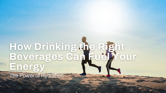 The Power of Hydration: How Drinking the Right Beverages Can Fuel Your Energy