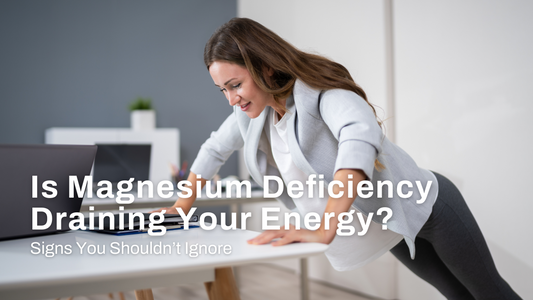 Is Magnesium Deficiency Draining Your Energy? Signs You Shouldn’t Ignore