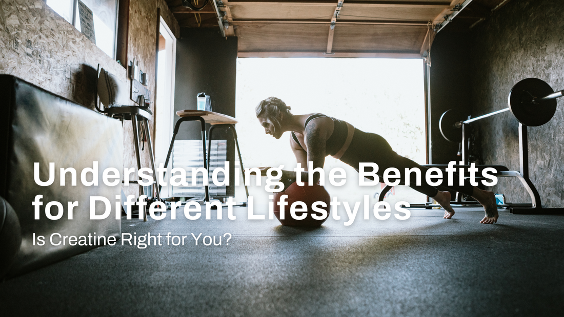 Is Creatine Right for You? Understanding the Benefits for Different Lifestyles