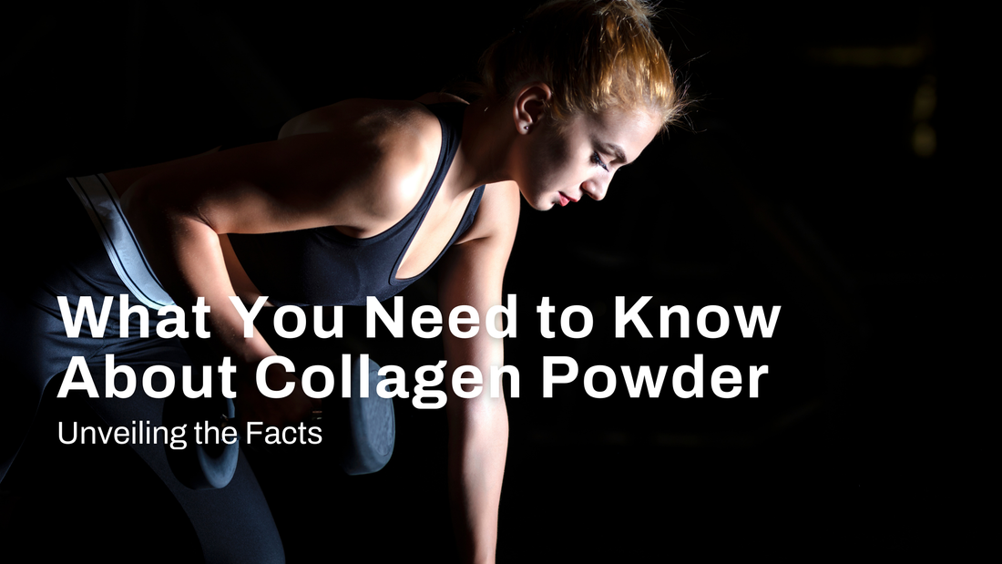 Unveiling the Facts: What You Need to Know About Collagen Powder