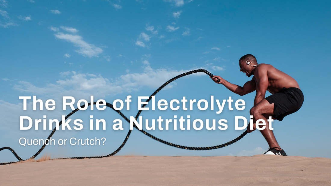 Quench or Crutch? The Role of Electrolyte Drinks in a Nutritious Diet