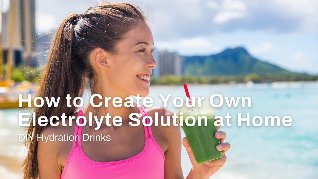 DIY Hydration Drinks: How to Create Your Own Electrolyte Solution at Home