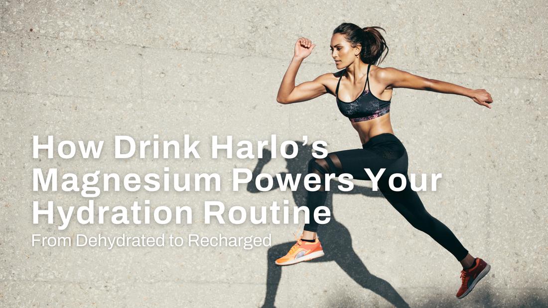 From Dehydrated to Recharged: How Drink Harlo’s Magnesium Powers Your Hydration Routine