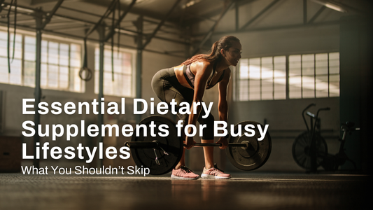 Essential Dietary Supplements for Busy Lifestyles: What You Shouldn’t Skip