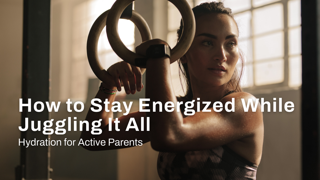 Hydration for Active Parents: How to Stay Energized While Juggling It All