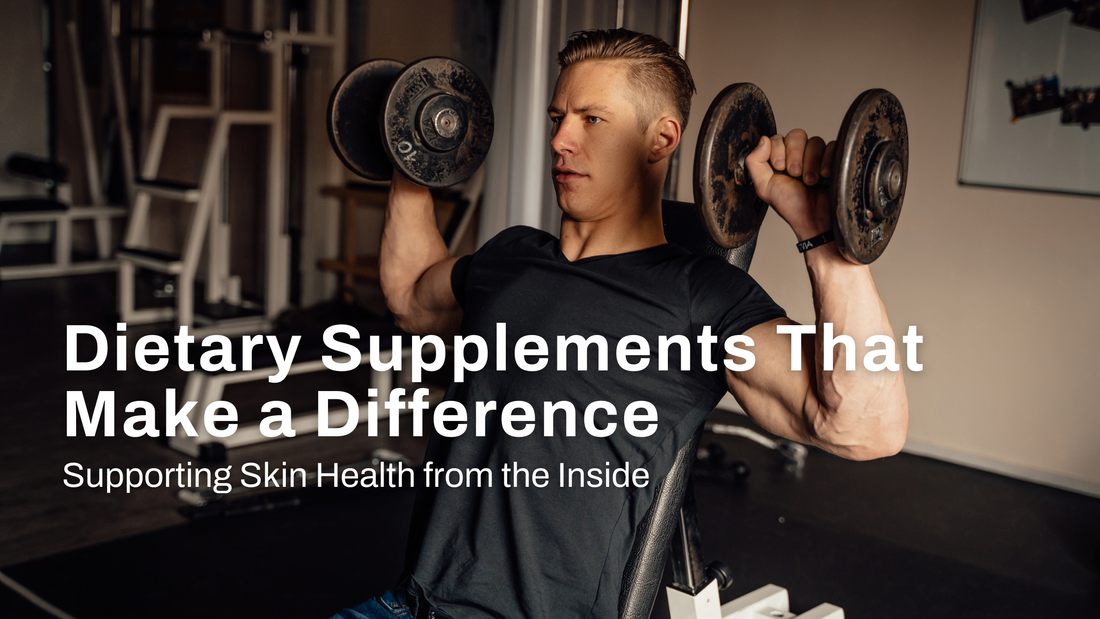 Supporting Skin Health from the Inside: Dietary Supplements That Make a Difference