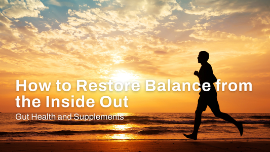 Gut Health and Supplements: How to Restore Balance from the Inside Out