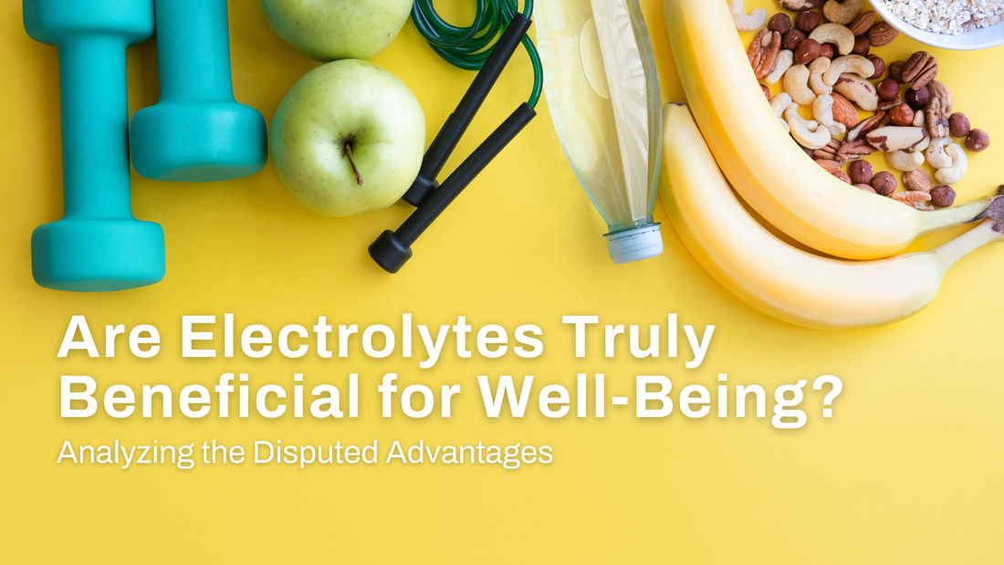 Analyzing the Disputed Advantages: Are Electrolytes Truly Beneficial for Well-Being?