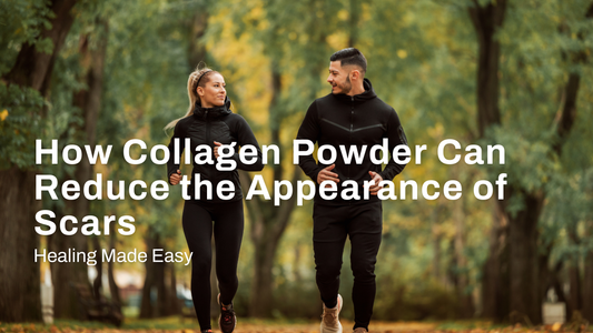 Healing Made Easy: How Collagen Powder Can Reduce the Appearance of Scars