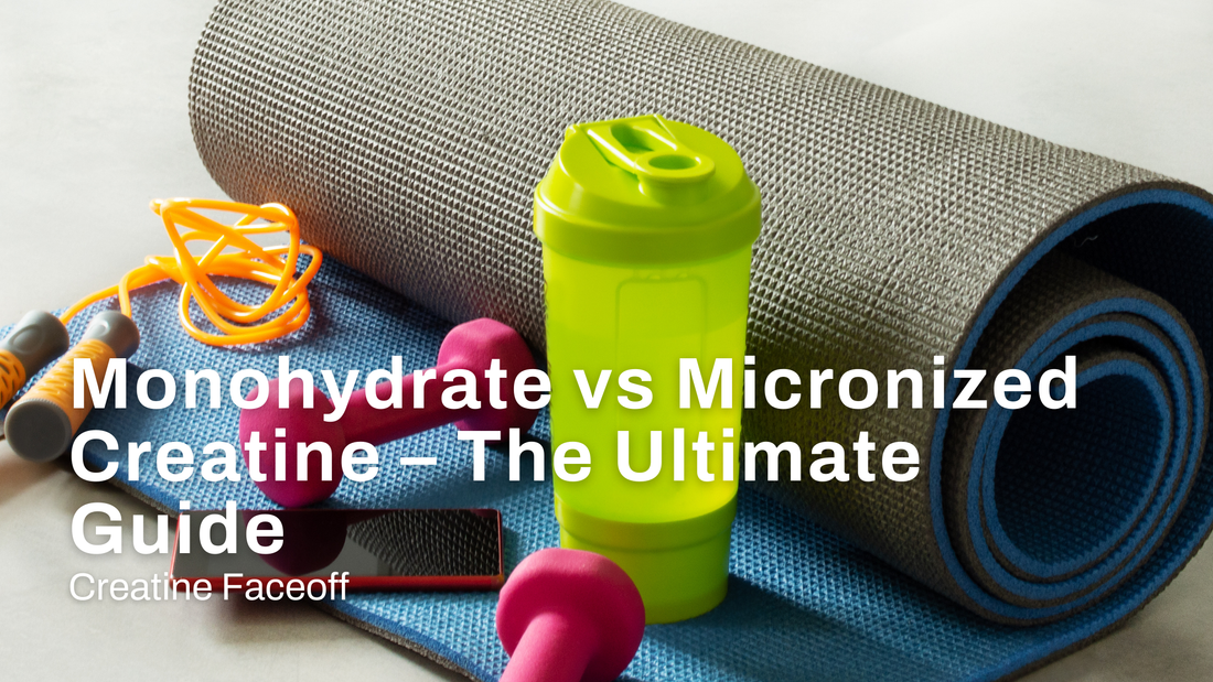 Creatine Faceoff: Monohydrate vs Micronized Creatine – The Ultimate Guide