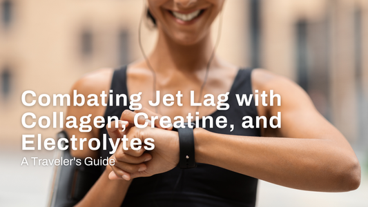 Combating Jet Lag with Collagen, Creatine, and Electrolytes: A Traveler's Guide