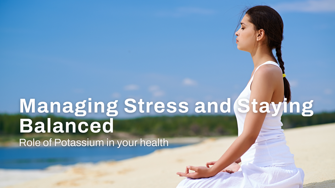 Potassium’s Role in Managing Stress and Staying Balanced