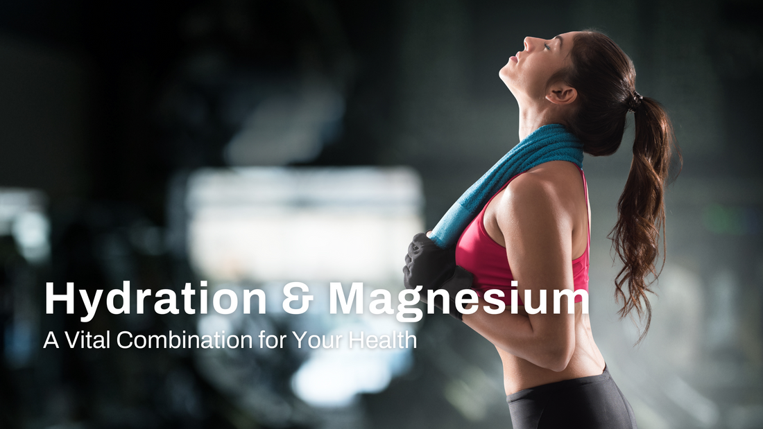 Hydration and Magnesium: A Vital Combination for Your Health