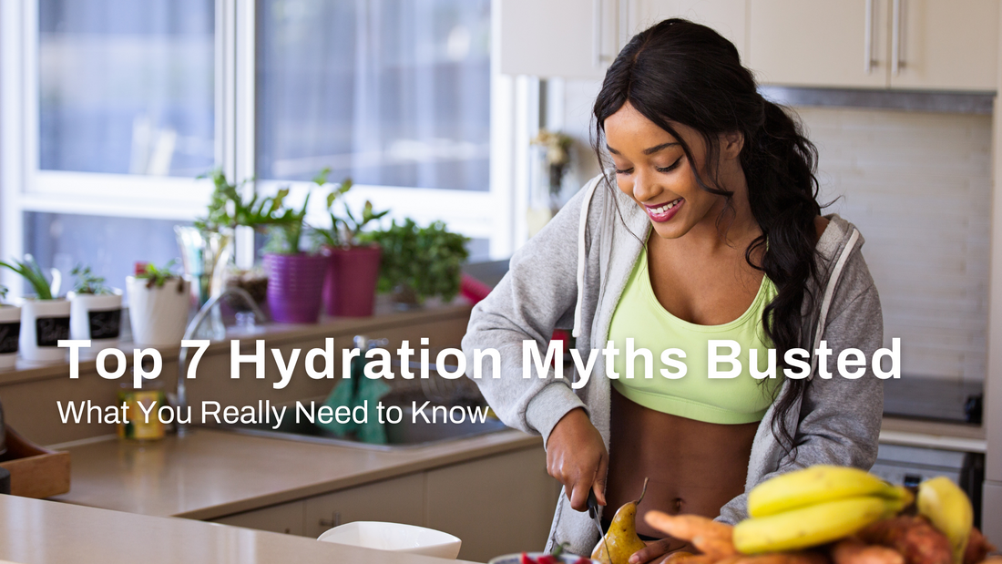 The Top 7 Hydration Myths Busted: What You Really Need to Know