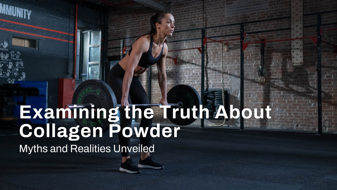 Examining the Truth About Collagen Powder: Myths and Realities Unveiled