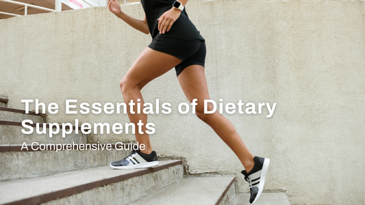 The Essentials of Dietary Supplements: A Comprehensive Guide